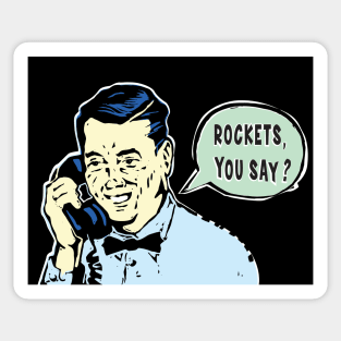 Rockets, You Say? Sticker